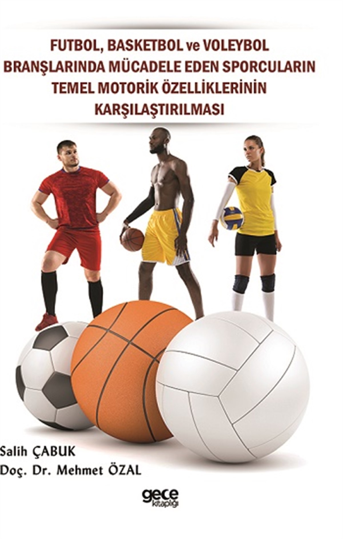 Futbol, Basketbol ve Voleybol Branşlarında Mücadele Eden Sporcuların Temel Motorik Özelliklerinin Karşılaştırılması