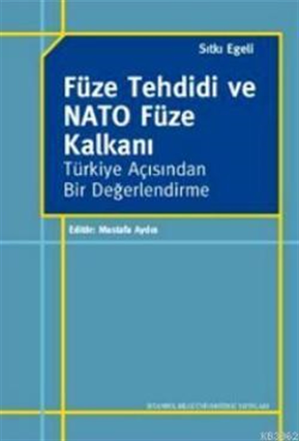 Füze Tehdidi ve Nato Füze Kalkanı Türkiye Açısından Bir Değerlendirme