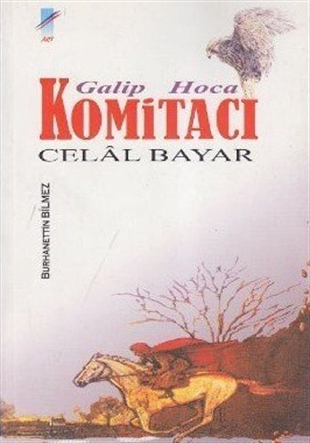Galip Hoca Komitacı Celal Bayar
