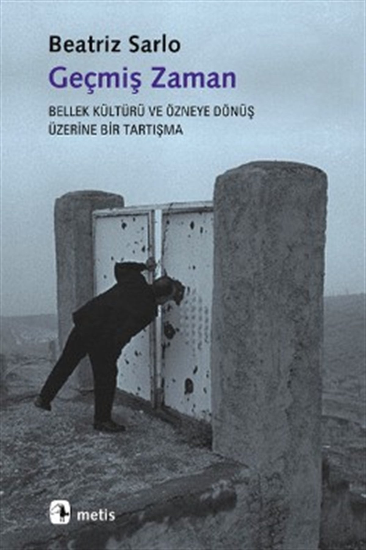 Geçmiş Zaman - Bellek Kültürü ve Özneye Dönüş Üzerine Bir Tartışma