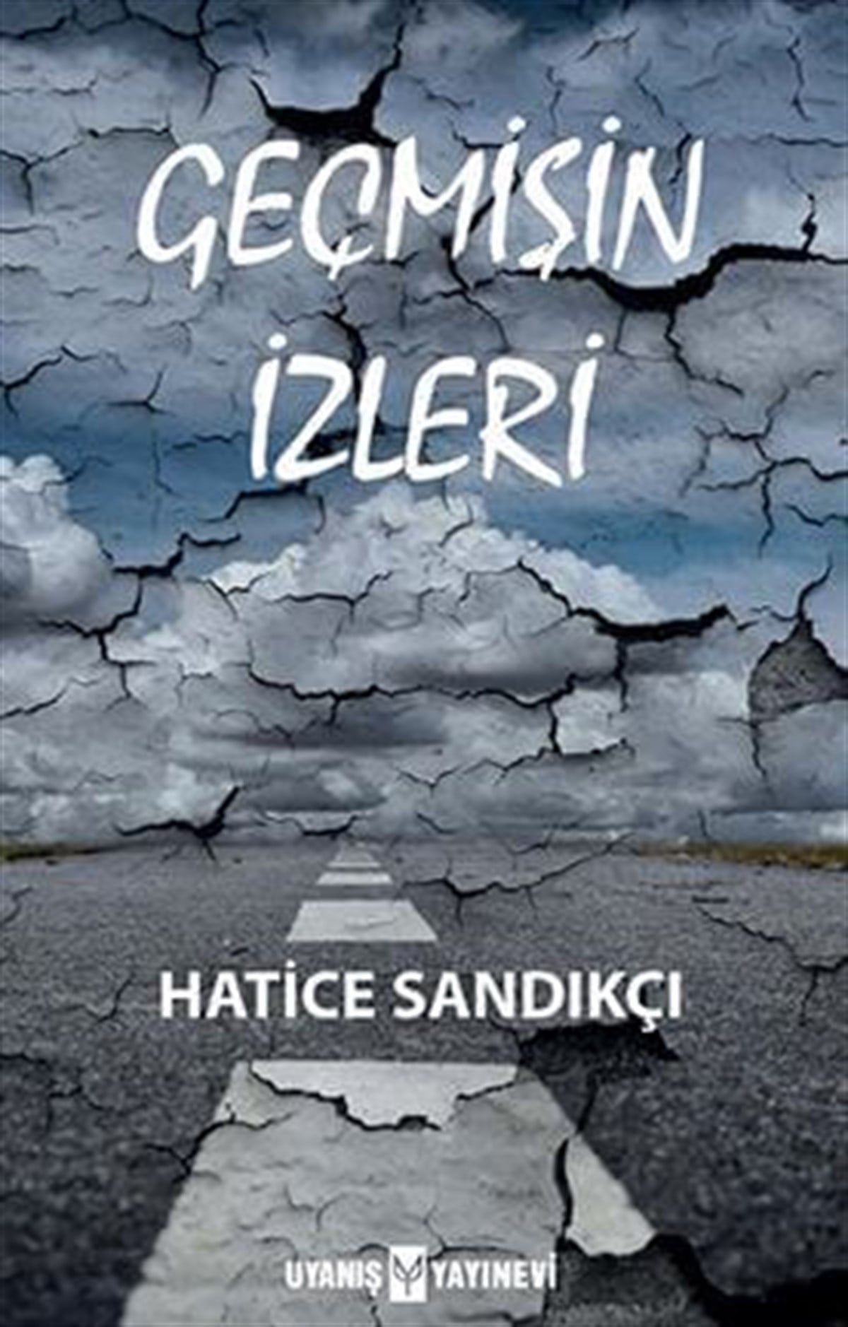 Geçmişin İzleri , Hatice Sandıkçı , Uyanış Yayınevi , 9786257175272 ,