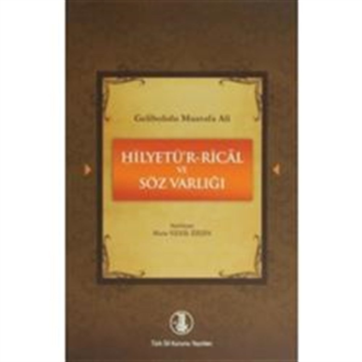 Gelibolulu Mustafa Ali - Hilyetü’r-Rical ve Söz Varlığı