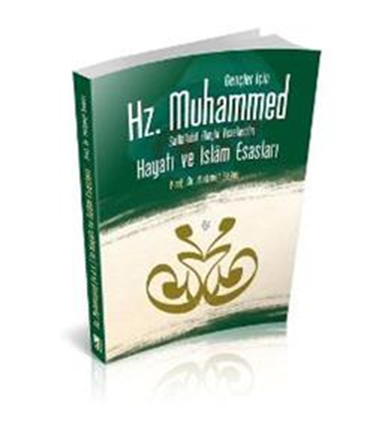 Gençler İçin Hz. Muhammed Sallallahü Aleyhi Vesellem’in Hayatı ve İslam Esasları