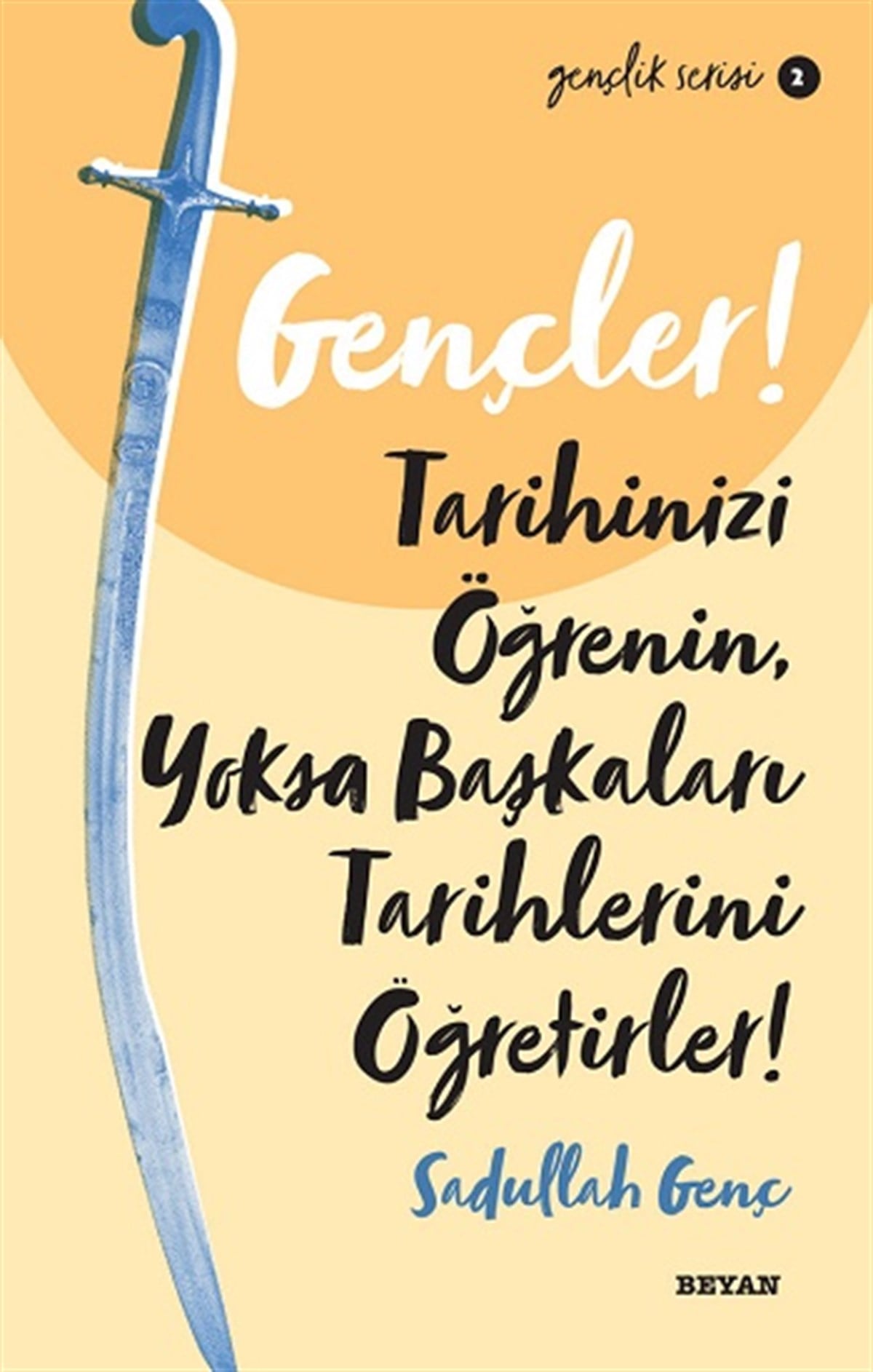 Gençler, Tarihinizi Öğrenin,  Yoksa Başkaları Tarihlerini Öğretirler!