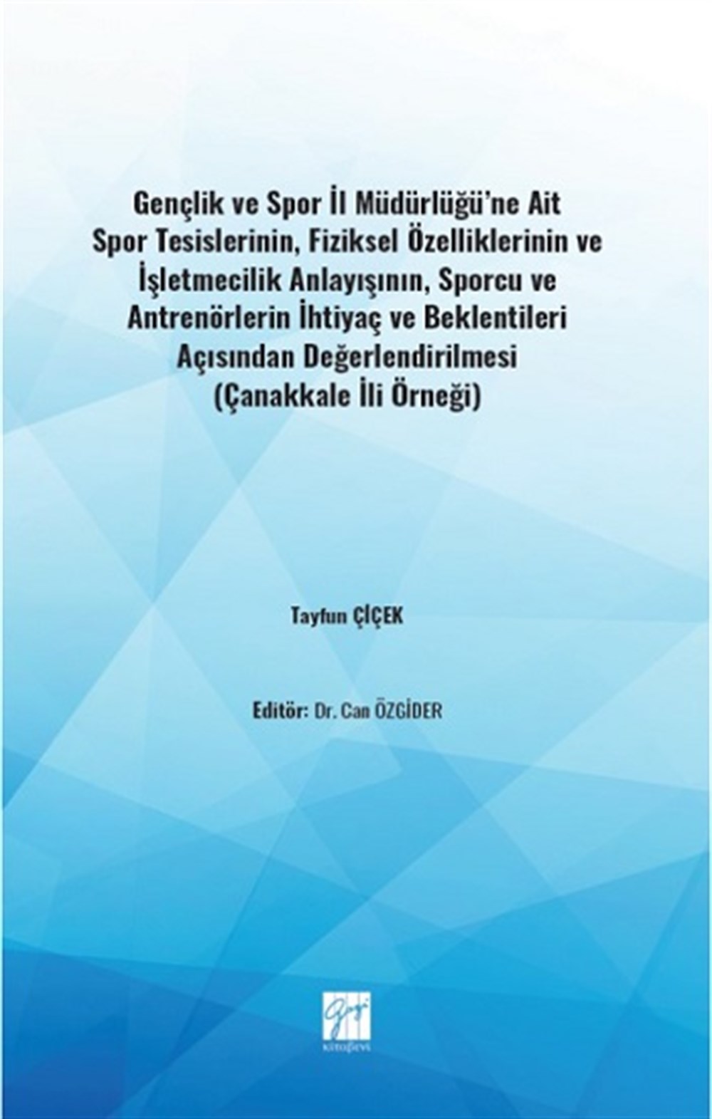 Gençlik ve Spor İl Müdürlüğü'ne Ait Spor Tesislerinin,Fiziksel Özelliklerinin ve İşletmecilik Anlayışının,Sporcu ve Antrenörleri