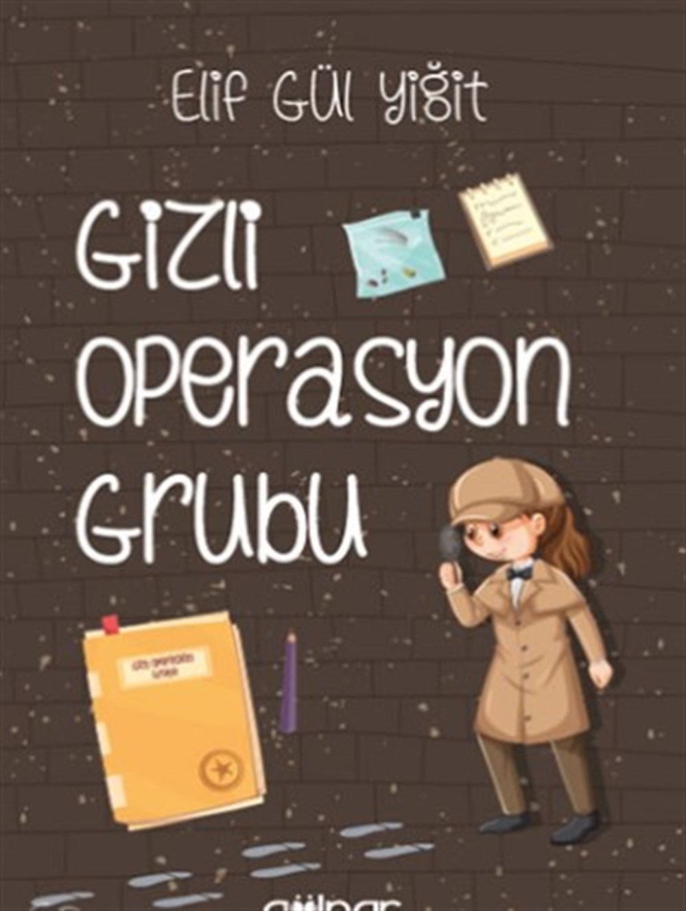 Gizli Operasyon Grubu , Elif Gül Yiğit , Gülnar Yayınları , 9786256369061 ,