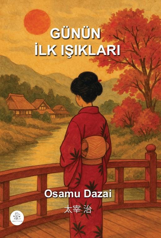 Günün İlk Işıkları , Osamu Dazai , Orphelya Yayınları , 9786256225367 ,