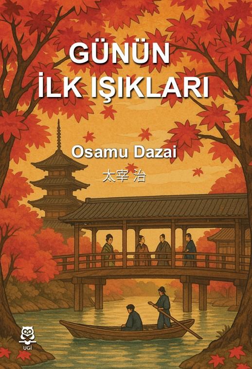 Günün İlk Işıkları , Osamu Dazai , UGİ , 9786256225367 ,