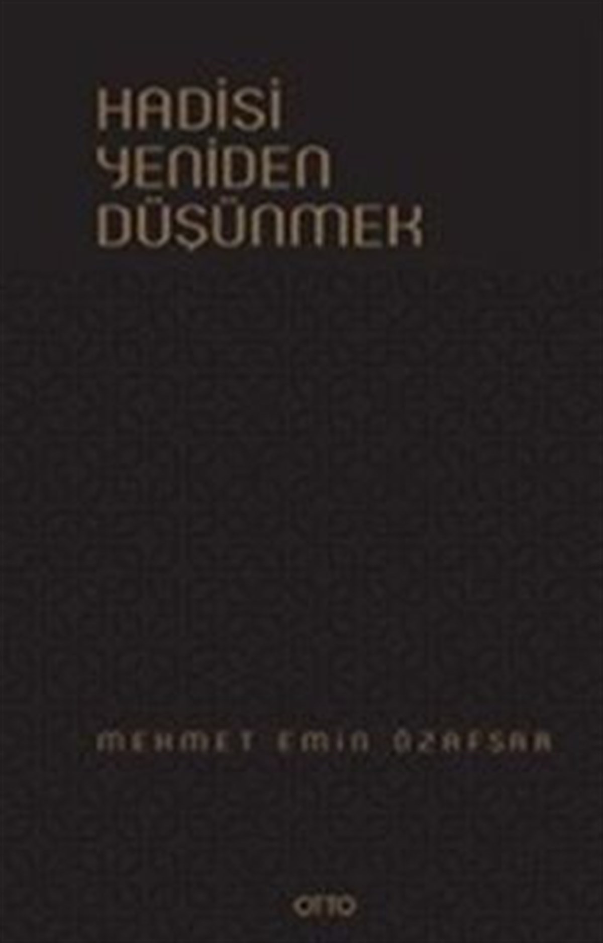 Hadisi Yeniden Düşünmek ( Ciltli )