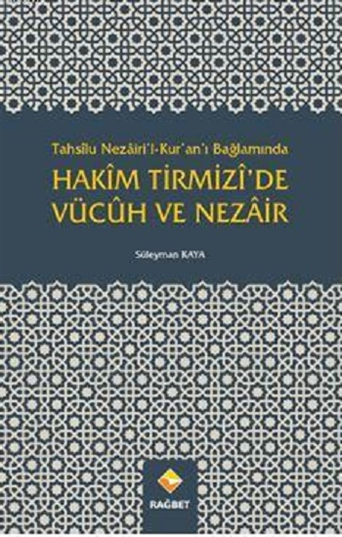 Hakîm Tirmizî'de Vücûh Ve Nezâir; Tahsîlu Nezâiri'l-Kur'an'ı Bağlamında