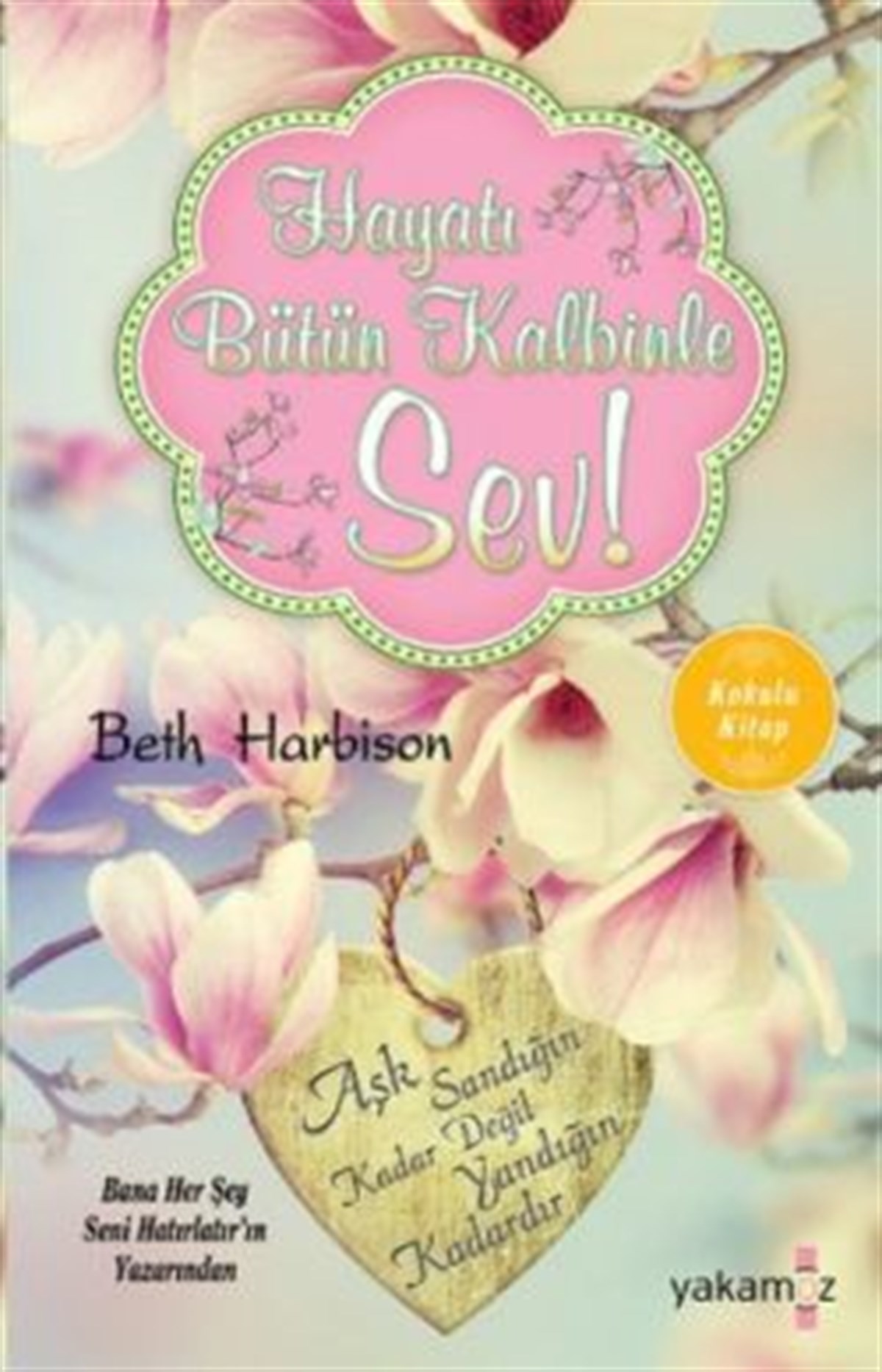 Hayatı Bütün Kalbinle Sev