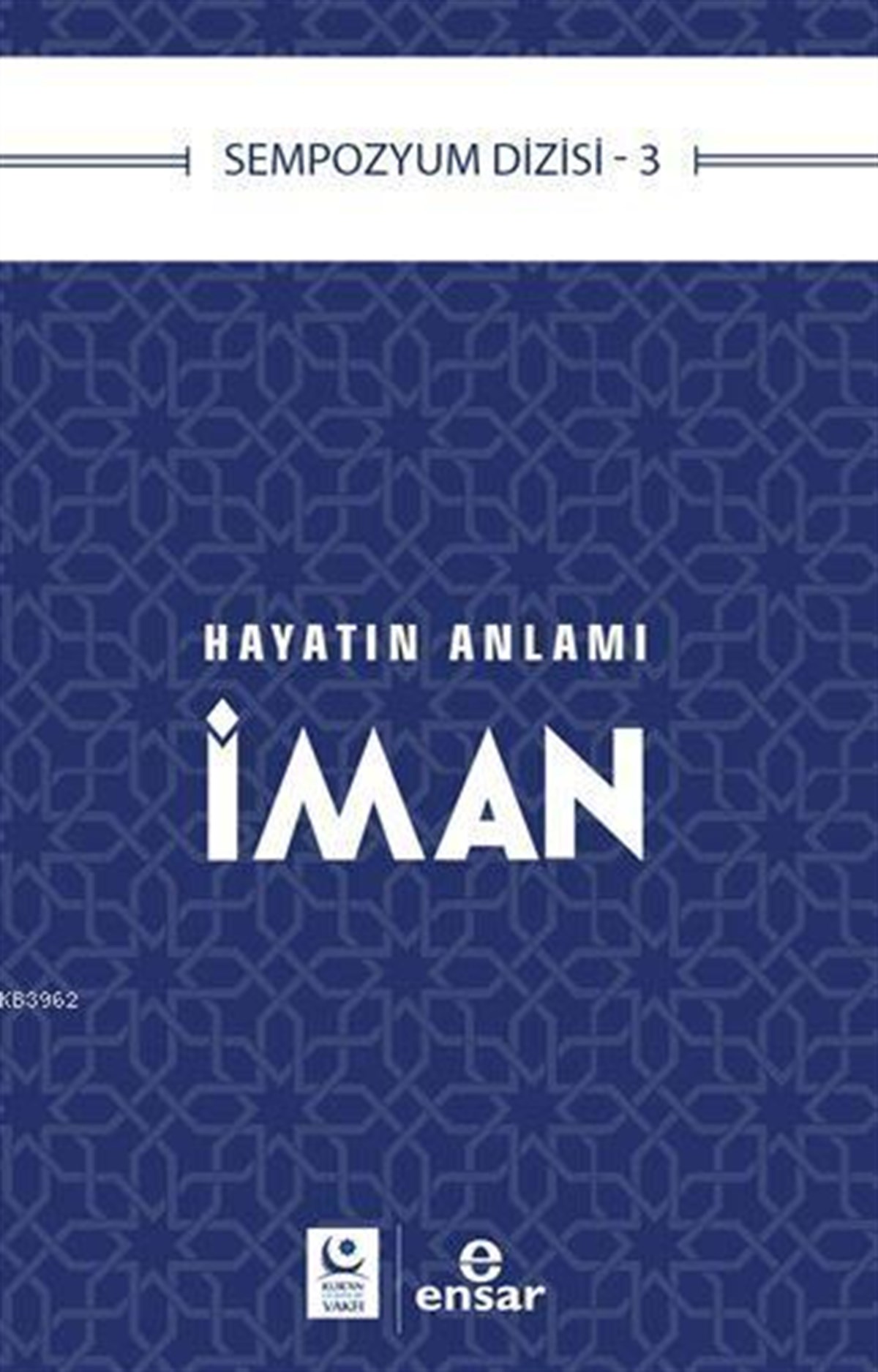 Hayatın Anlamı İman; Sempozyum Dizisi 3