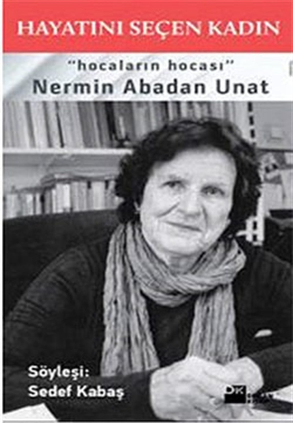 Hayatını Seçen Kadın Nermin Abadan Unat