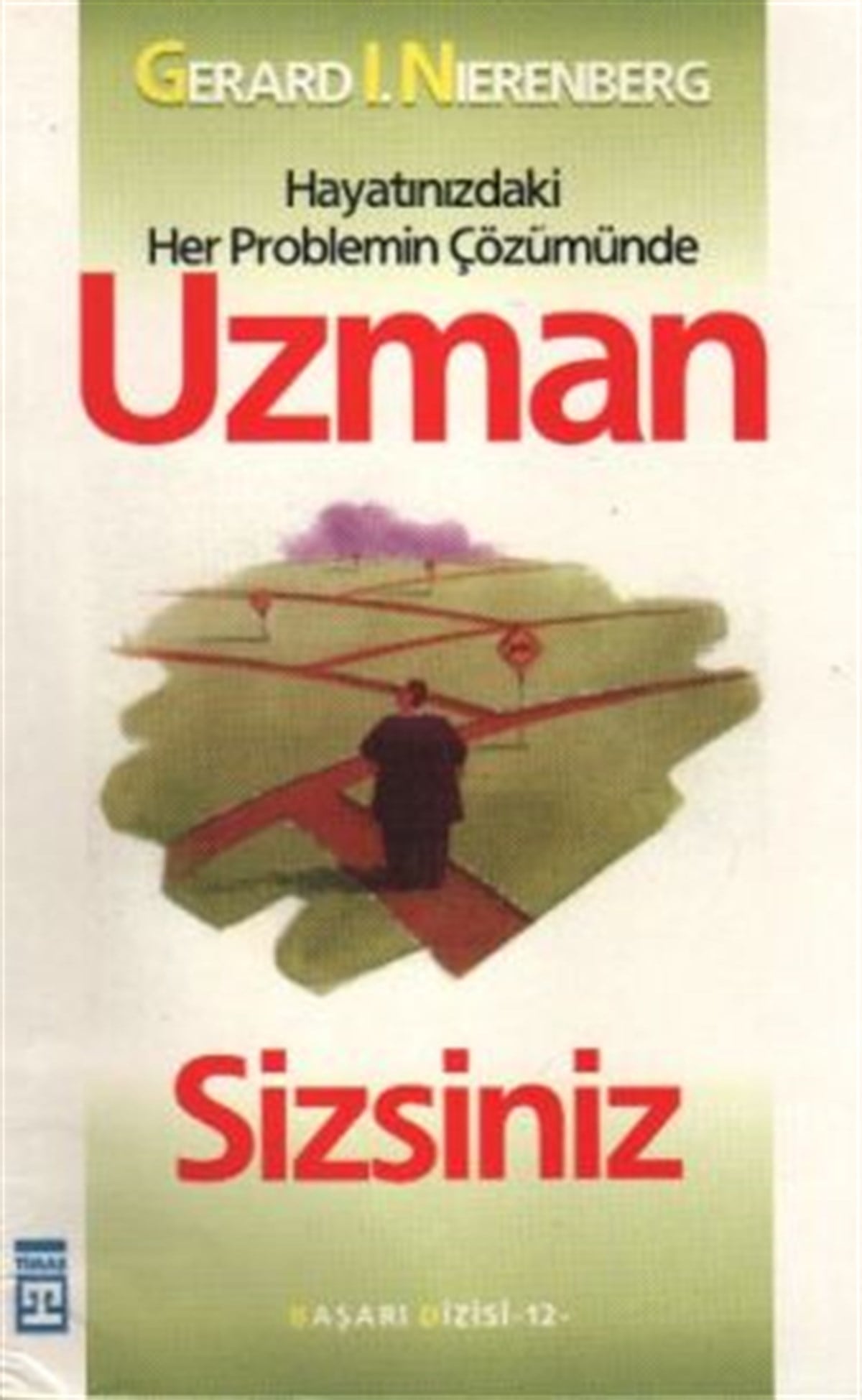 Hayatınızdaki Her Problemin Çözümünde Uzman Sizsiniz