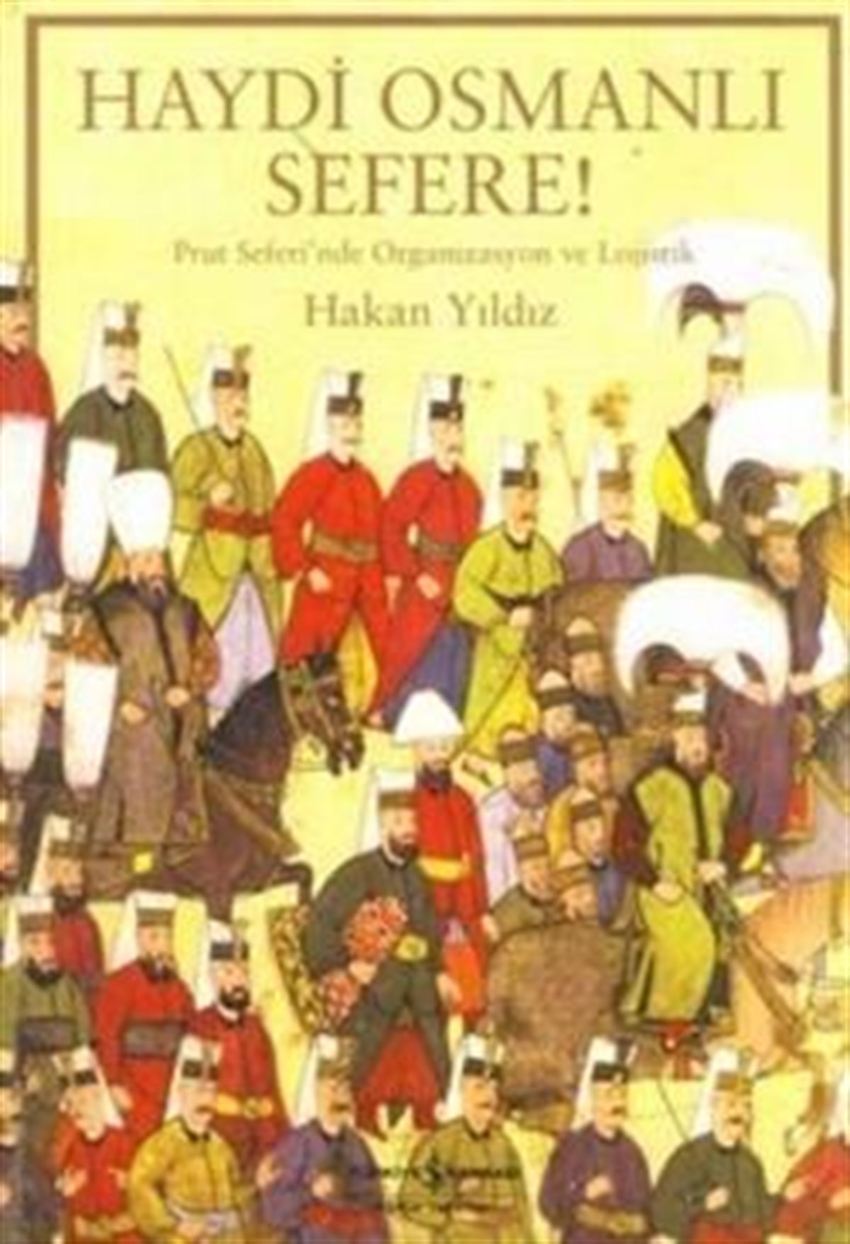 Haydi Osmanlı Sefere!.. Prut Seferi’nde Organizasyon ve Lojistik