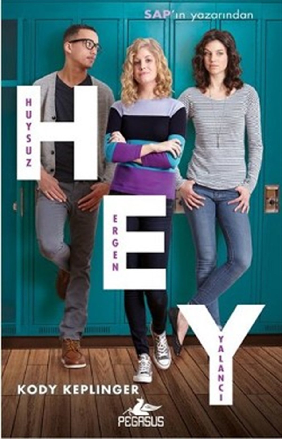 Hey - Huysuz, Ergen, Yalancı