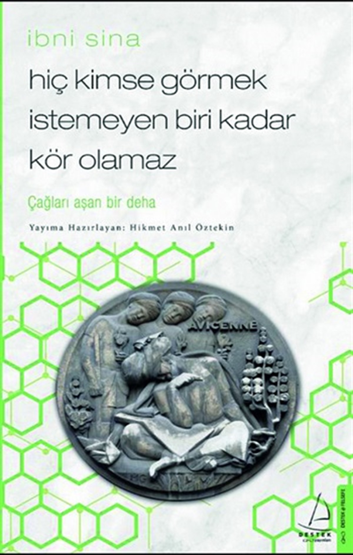 Hiç Kimse Görmek İstemeyen Biri Kadar Kör Olamaz / İbni Sina