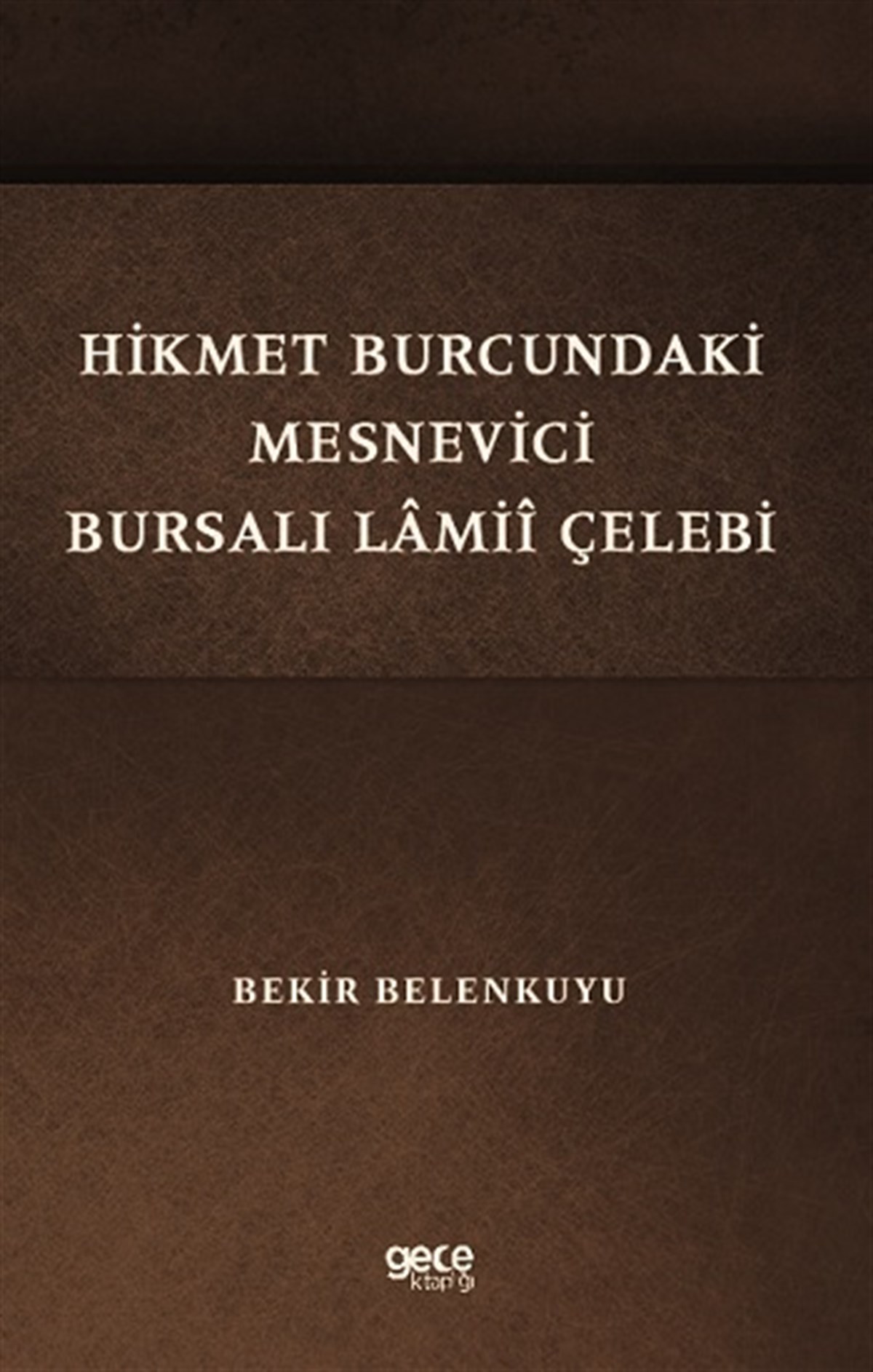Hikmet Burcundaki Mesnevici Bursalı Lamii Çelebi