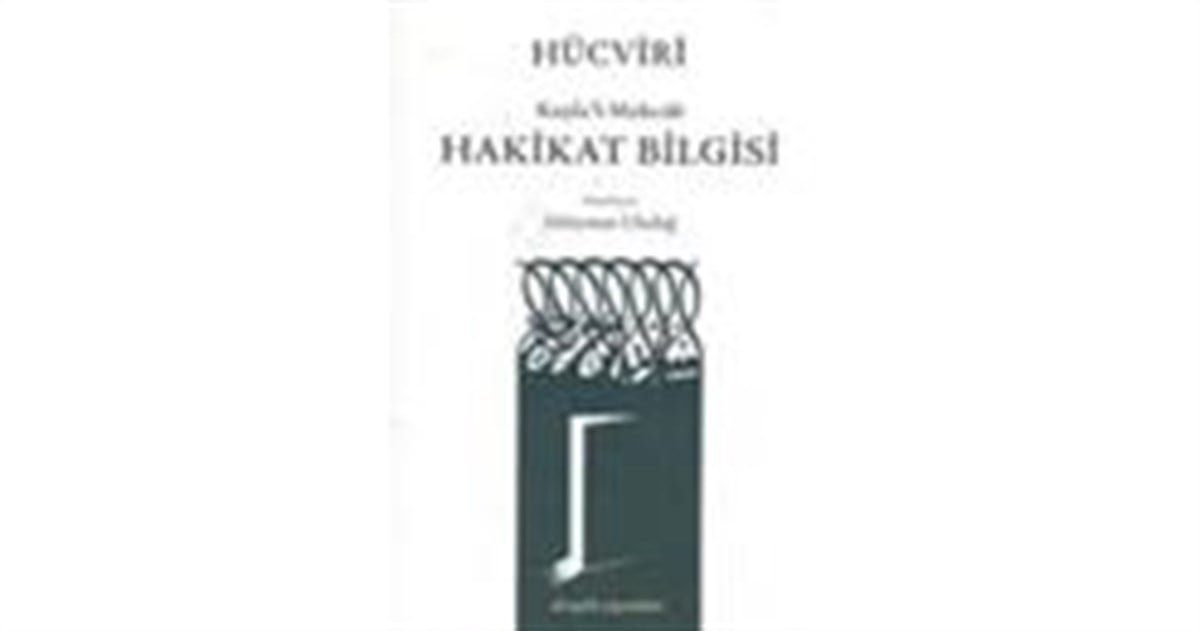 Hücviri Keşfu’l-Mahcub -Hakikat Bilgisi