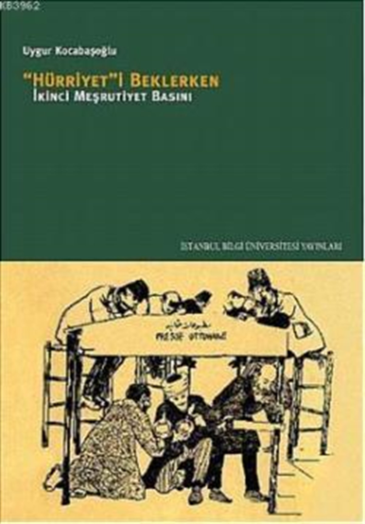 Hürriyet'i Beklerken: İkinci Meşrutiyet Basını