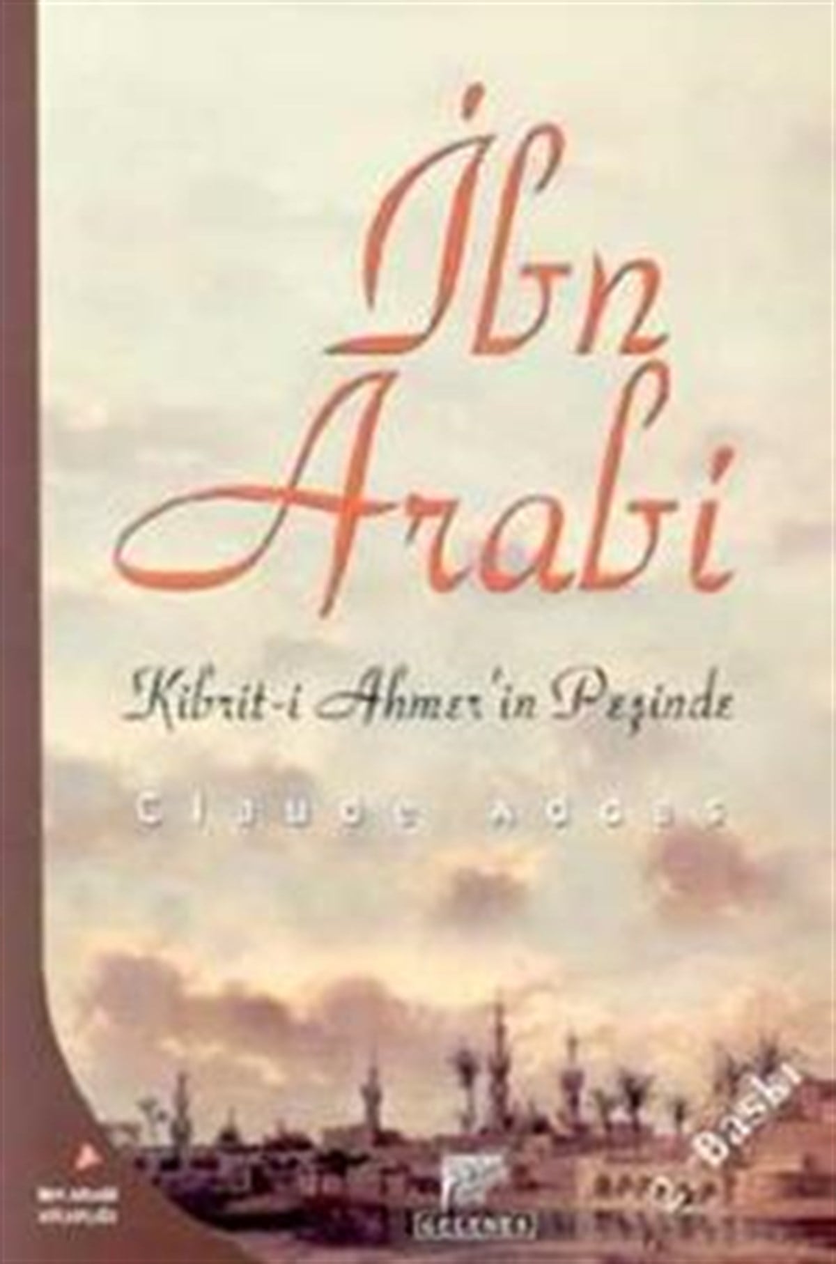 İbn Arabi Kibrit-i Ahmer’in Peşinde