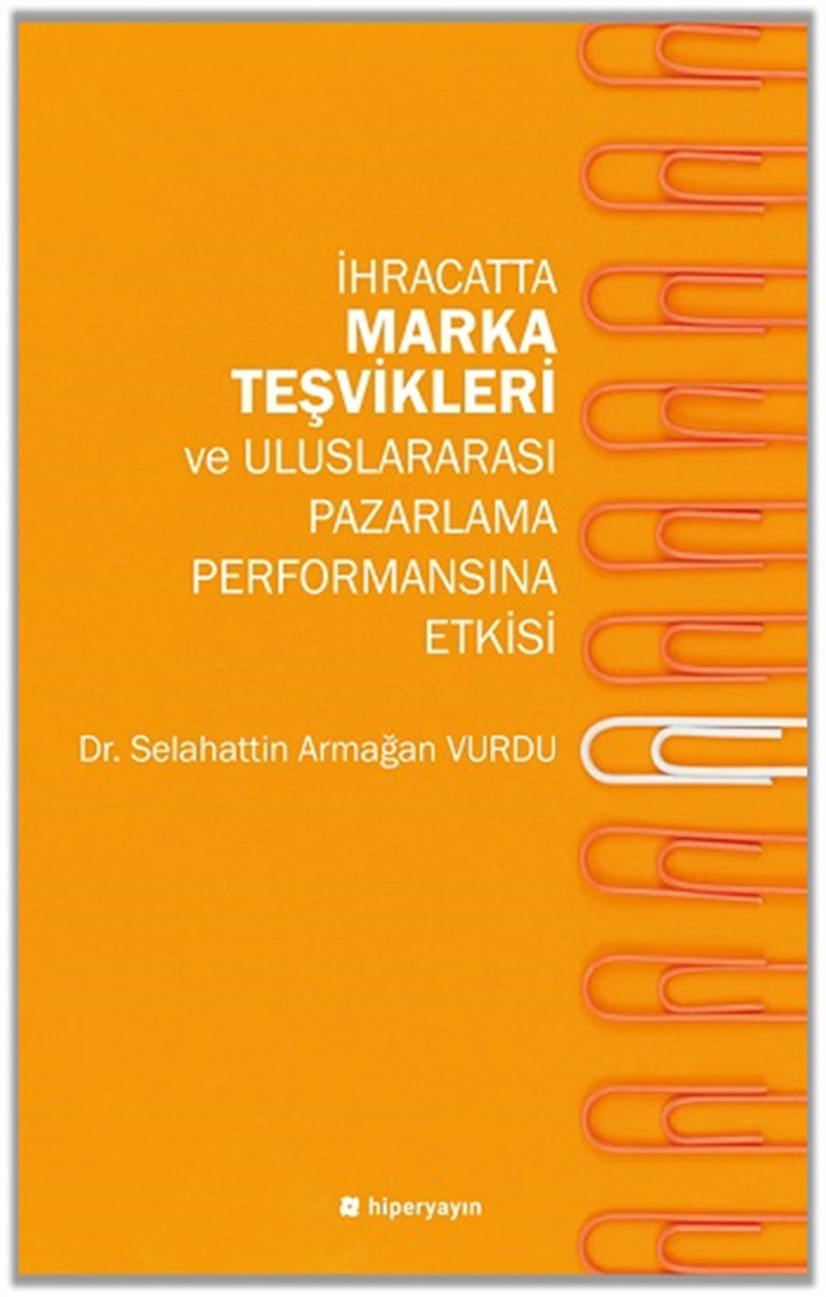 İhracatta Marka Teşvikleri ve Uluslararası Pazarlama Performansına Etkisi