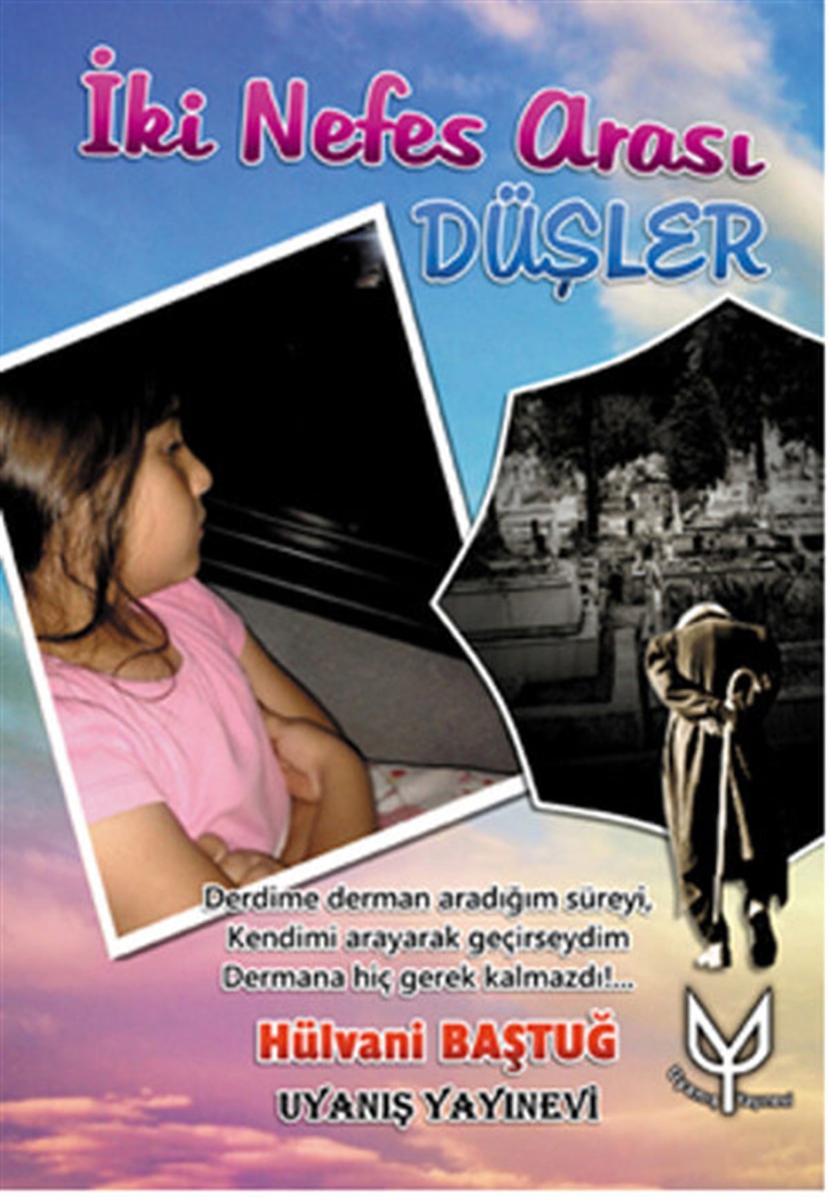 İki Nefes Arası Düşler , Hülvani Baştuğ , Uyanış Yayınevi , 9786058617155 ,