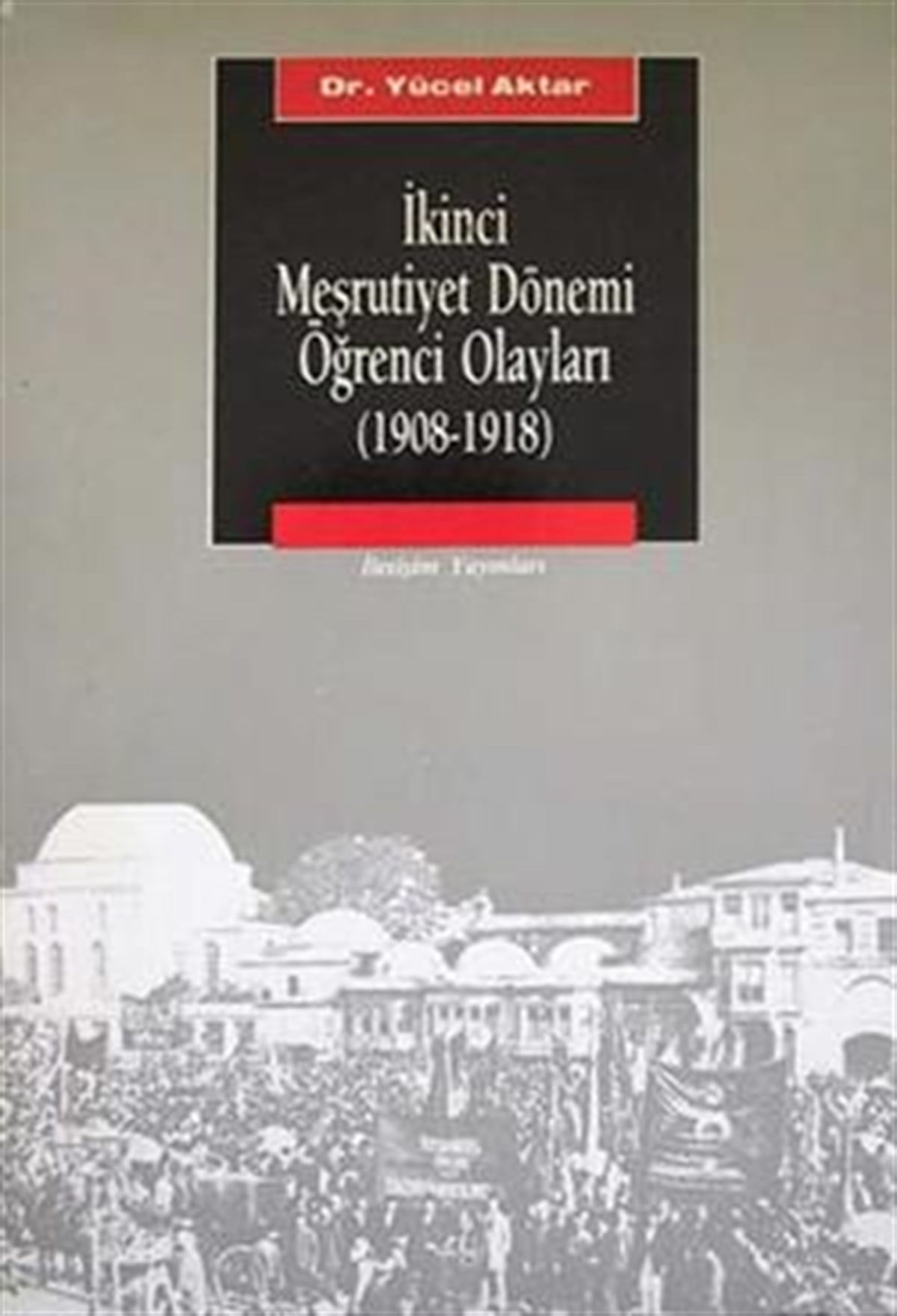 İkinci Meşrutiyet Dönemi Öğrenci Olayları: (1908-1918)