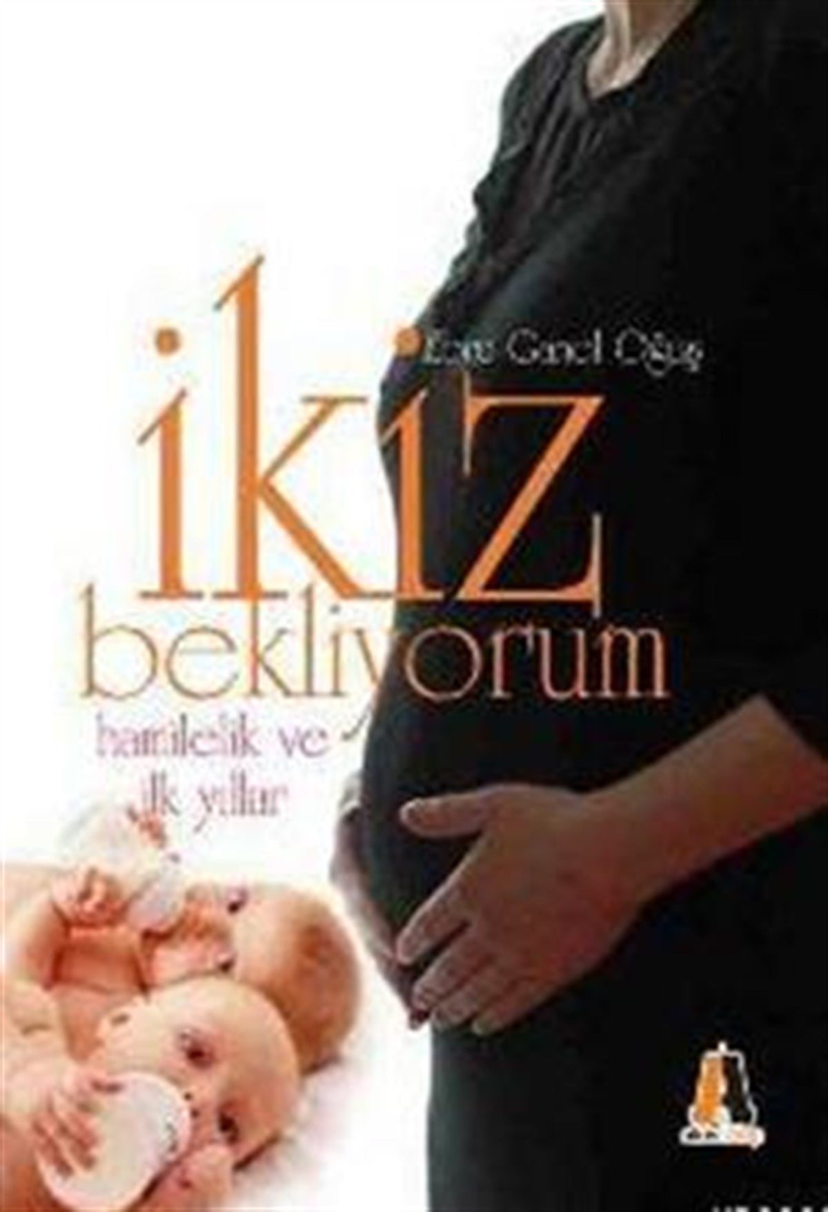 İkiz Bekliyorum Hamilelik ve İlk Yıllar