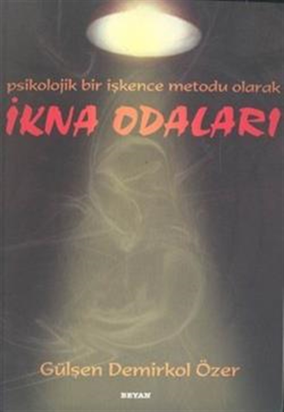 İkna Odaları Psikolojik Bir İşkence Metodu Olarak
