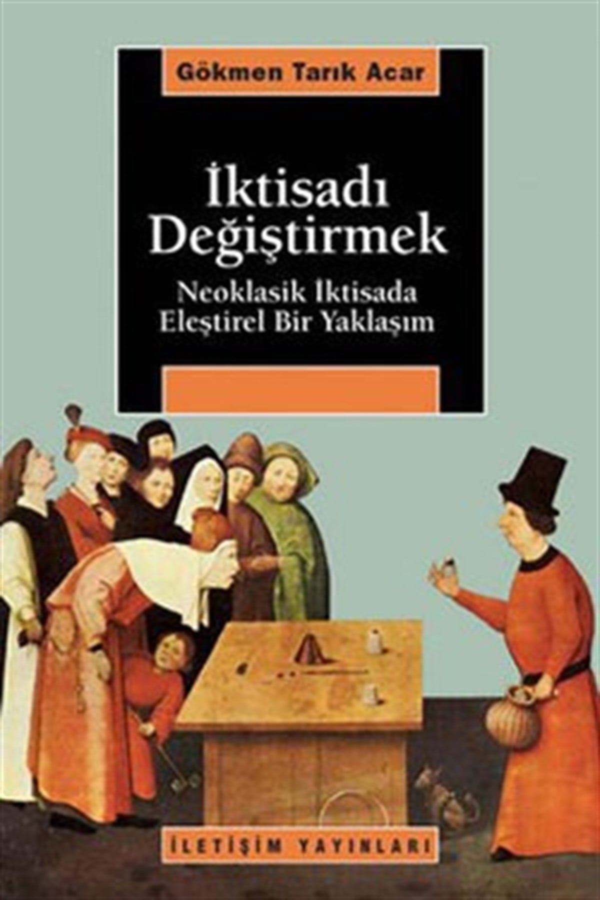 İktisadı Değiştirmek: Neoklasik İktisada Eleştirel Bir Yaklaşım