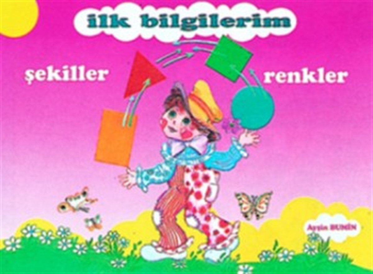 İlk Bilgilerim - Şekiller ve Renkler