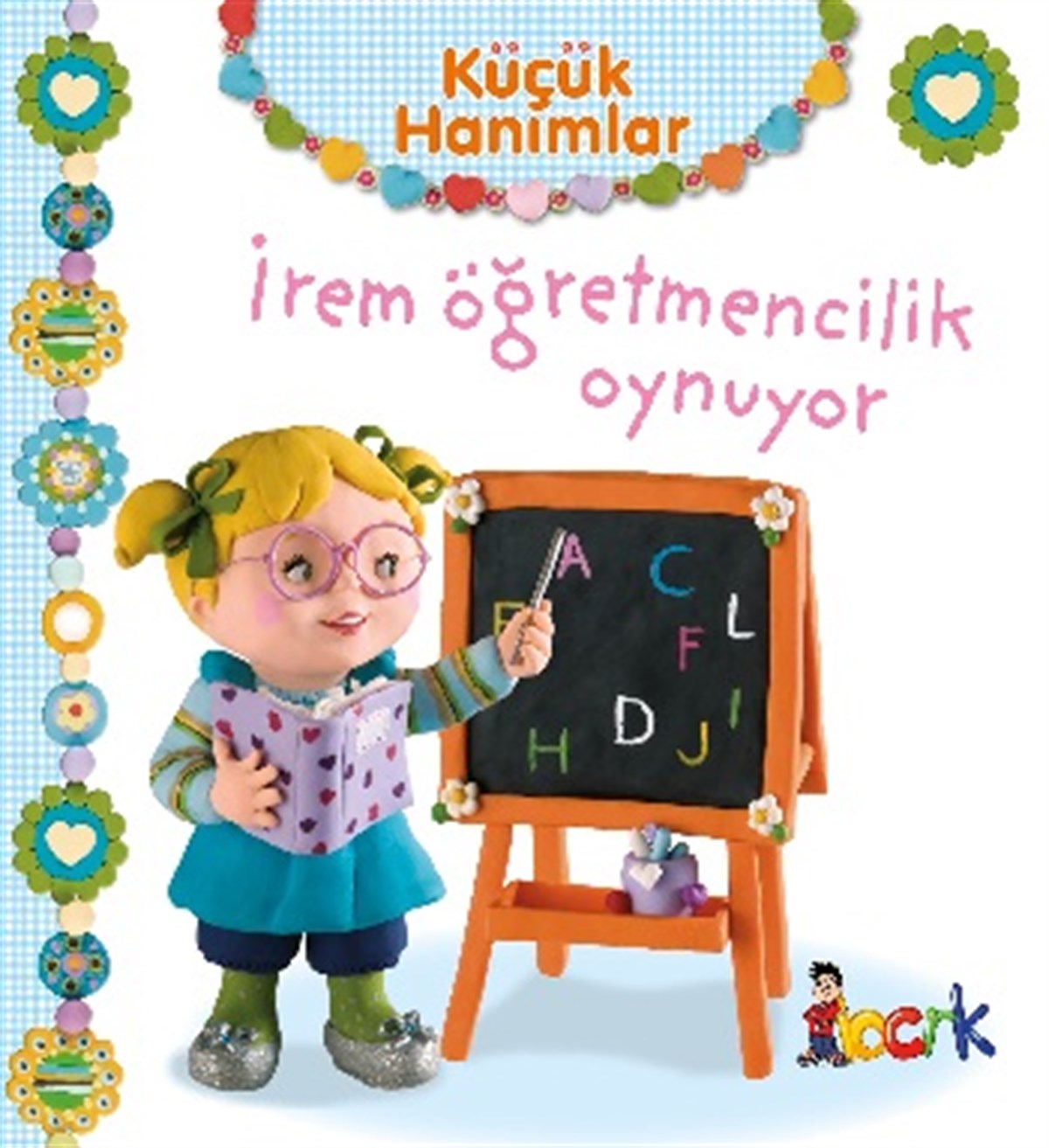 İrem Öğretmencilik Oynuyor (Ciltli)