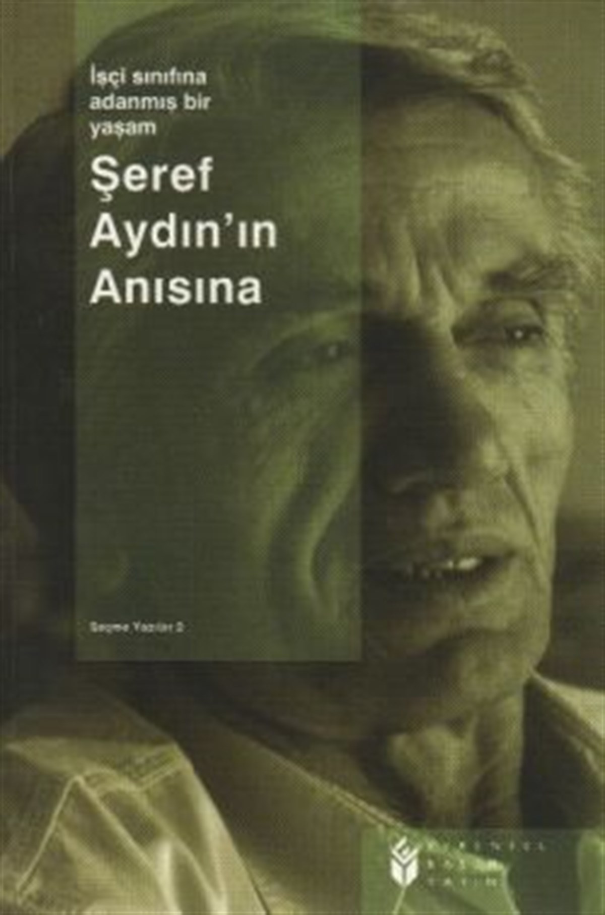 İşçi Sınıfına Adanmış Bir Yaşam: Şeref Aydın -2