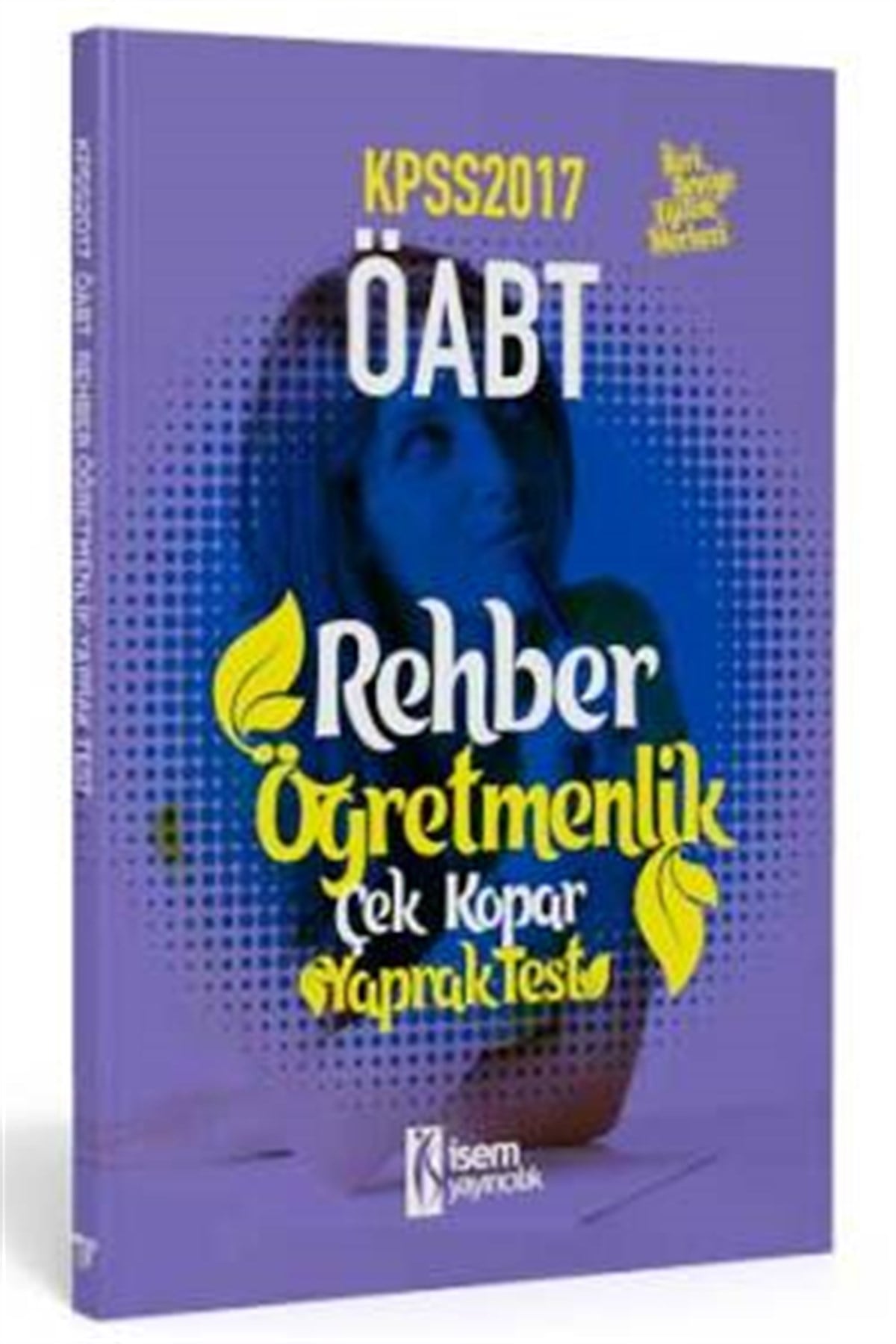 İsem Yayıncılık KPSS ÖABT Rehber Öğretmenliği Çek Kopar Yaprak Test 2017