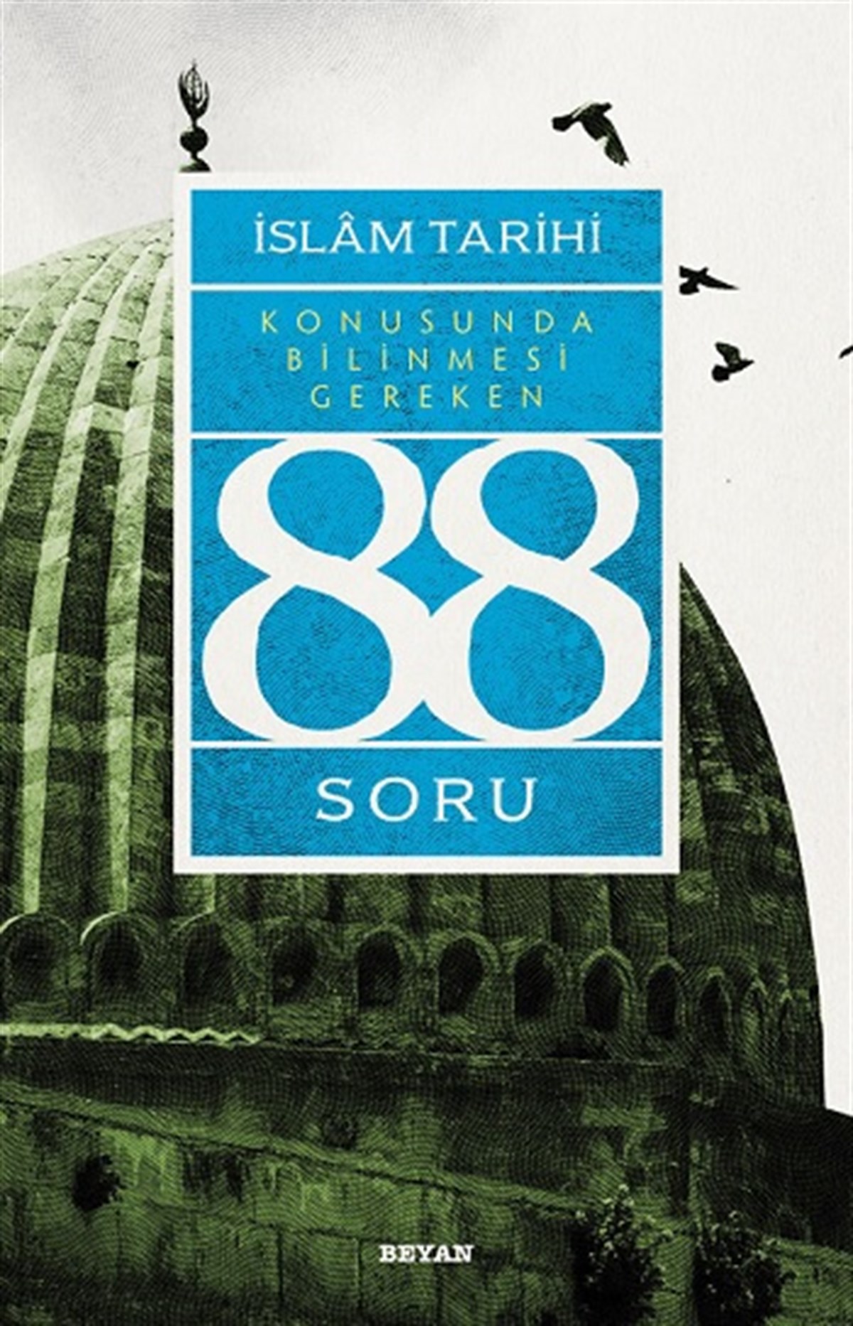 İslam Tarihi Konusunda Bilinmesi Gereken 88 Soru
