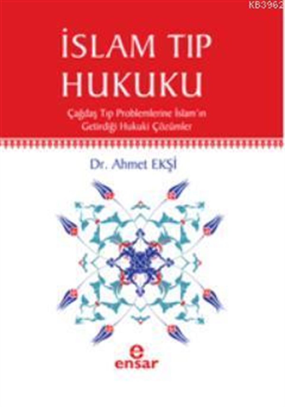 İslam Tıp Hukuku; Çağdaş Tıp Problemlerine İslamın Getirdiği Hukuki Çözümler