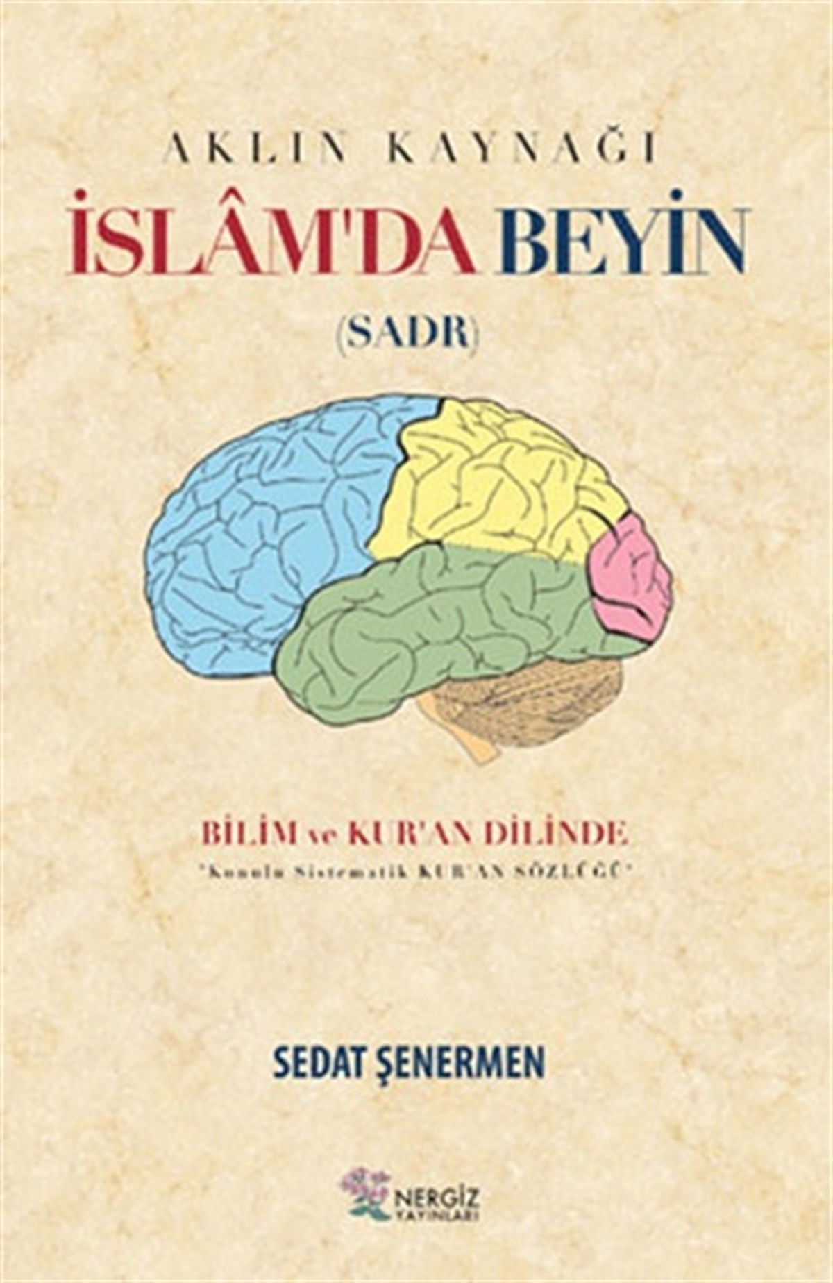 İslam'da Beyin - Aklın Kaynağı Sadr