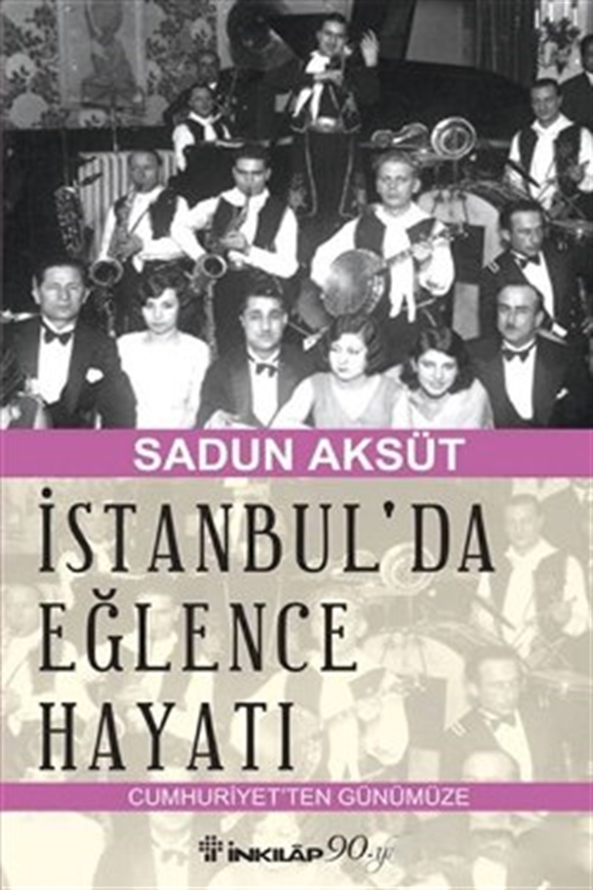 İstanbul’da Eğlence Hayatı - Cumhuriyet`ten Günümüze