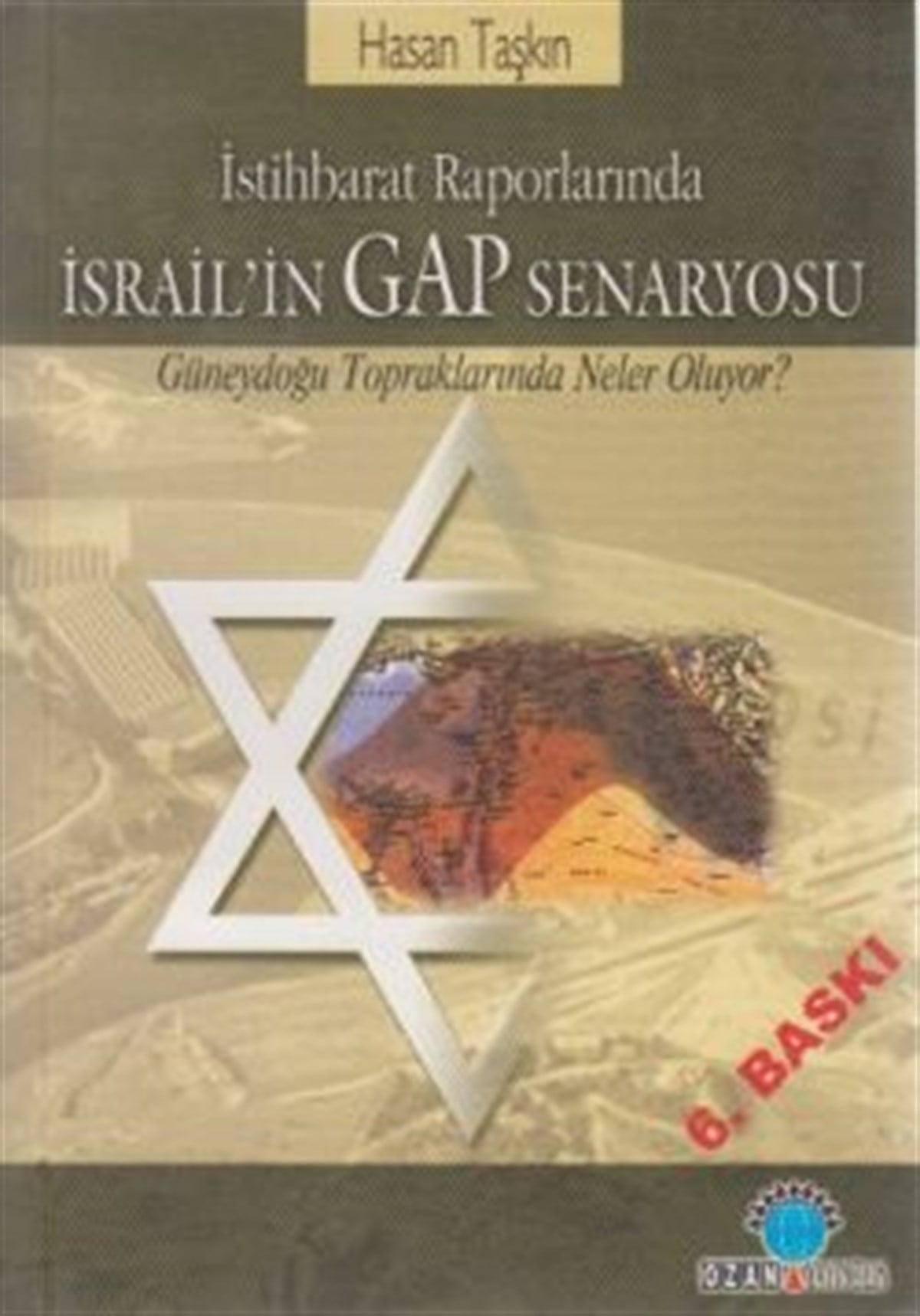 İstihbarat Raporlarında İsrail’in GAP Senaryosu