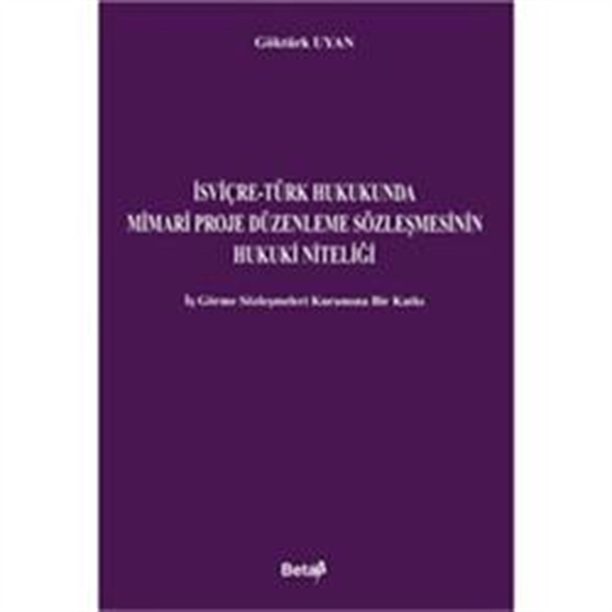 İsviçre-Türk Hukukunda Mimari Proje Düzenleme Sözleşmesinin Hukuki Niteliği