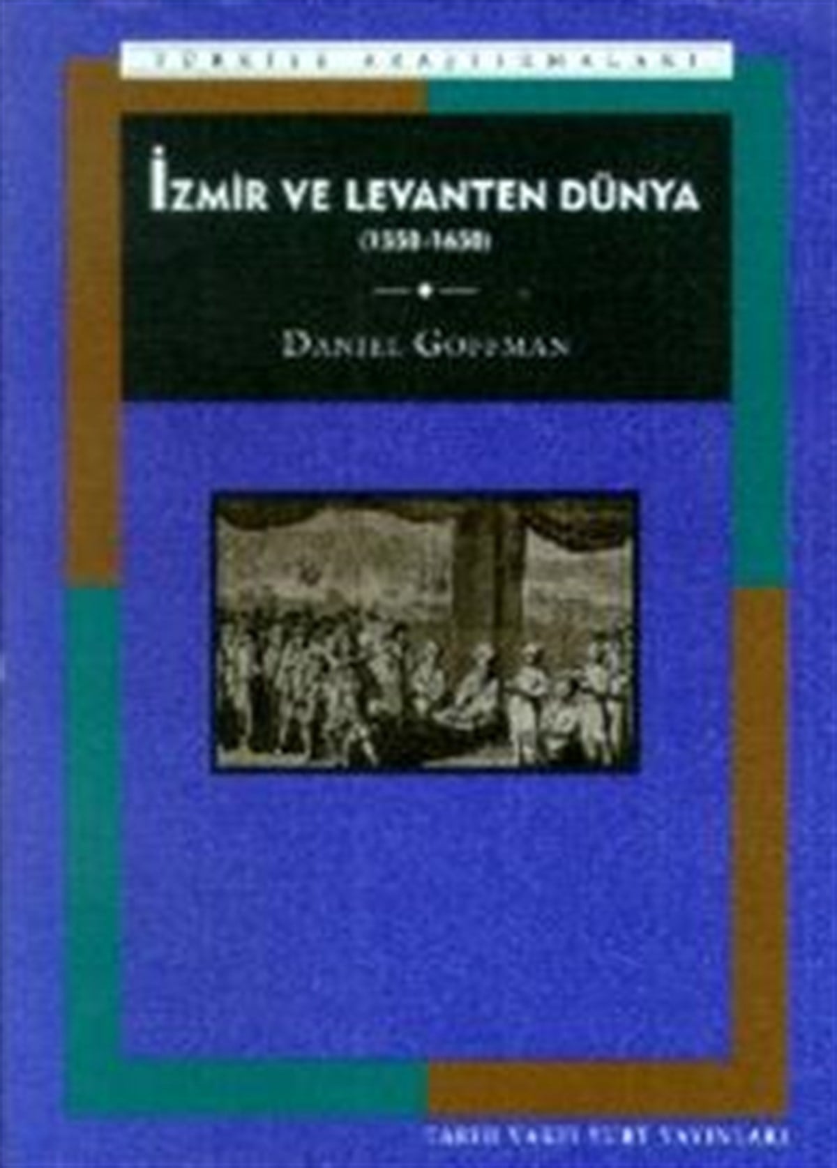 İzmir ve Levanten Dünya 1550-1650