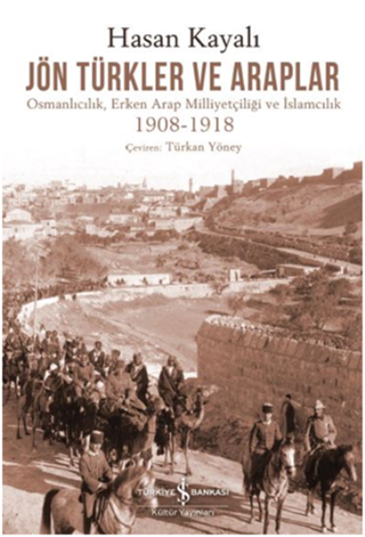 Jön Türkler ve Araplar - Osmanlıcılık, Erken Arap Milliyetçiliği ve İslamcılık 1908-1918