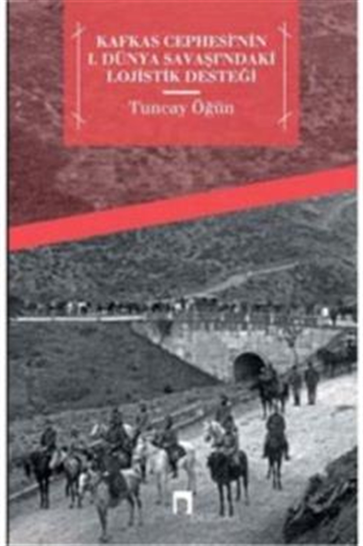 Kafkas Cephesi'nin 1. Dünya Savaşı'ndaki Lojistik Desteği
