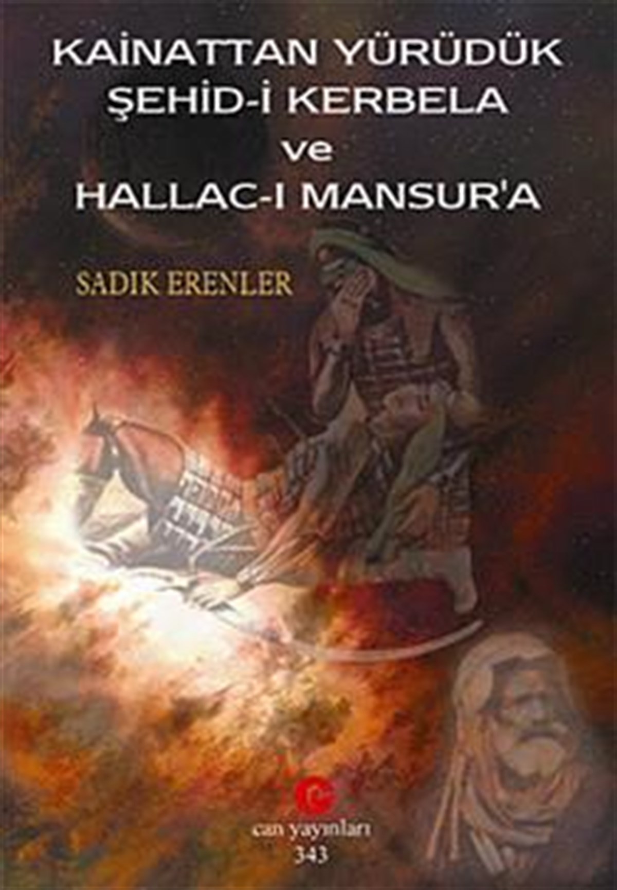 Kainattan Yürüdük Şehid-i Kerbela ve Hallac-ı Mansur'a