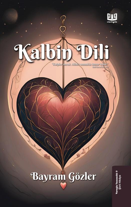 Kalbin Dili , Bayram Gözler , Vaveyla Yayıncılık , 9786256237223 ,