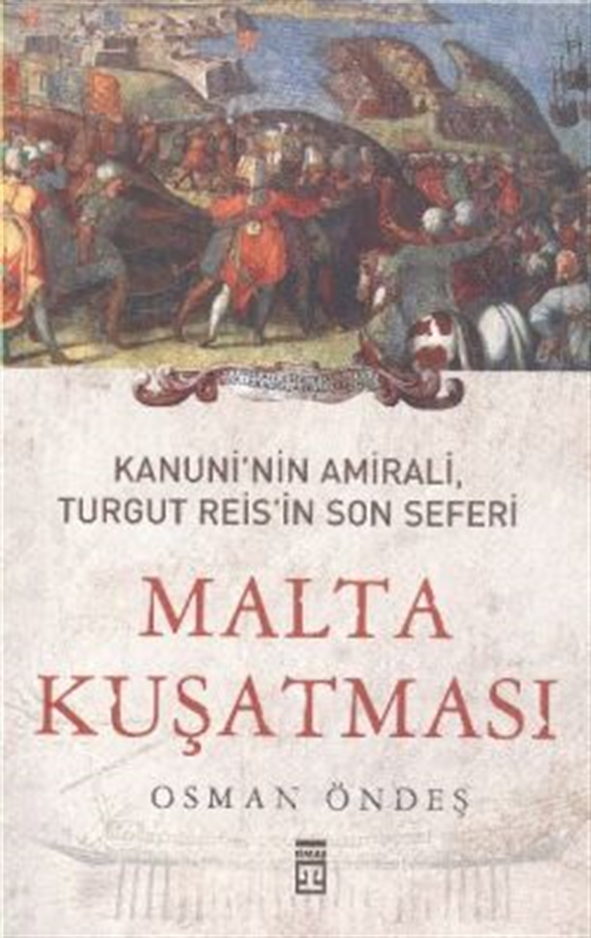 Kanuni’nin Amirali, Turgut Reis’in Son Seferi - Malta Kuşatması