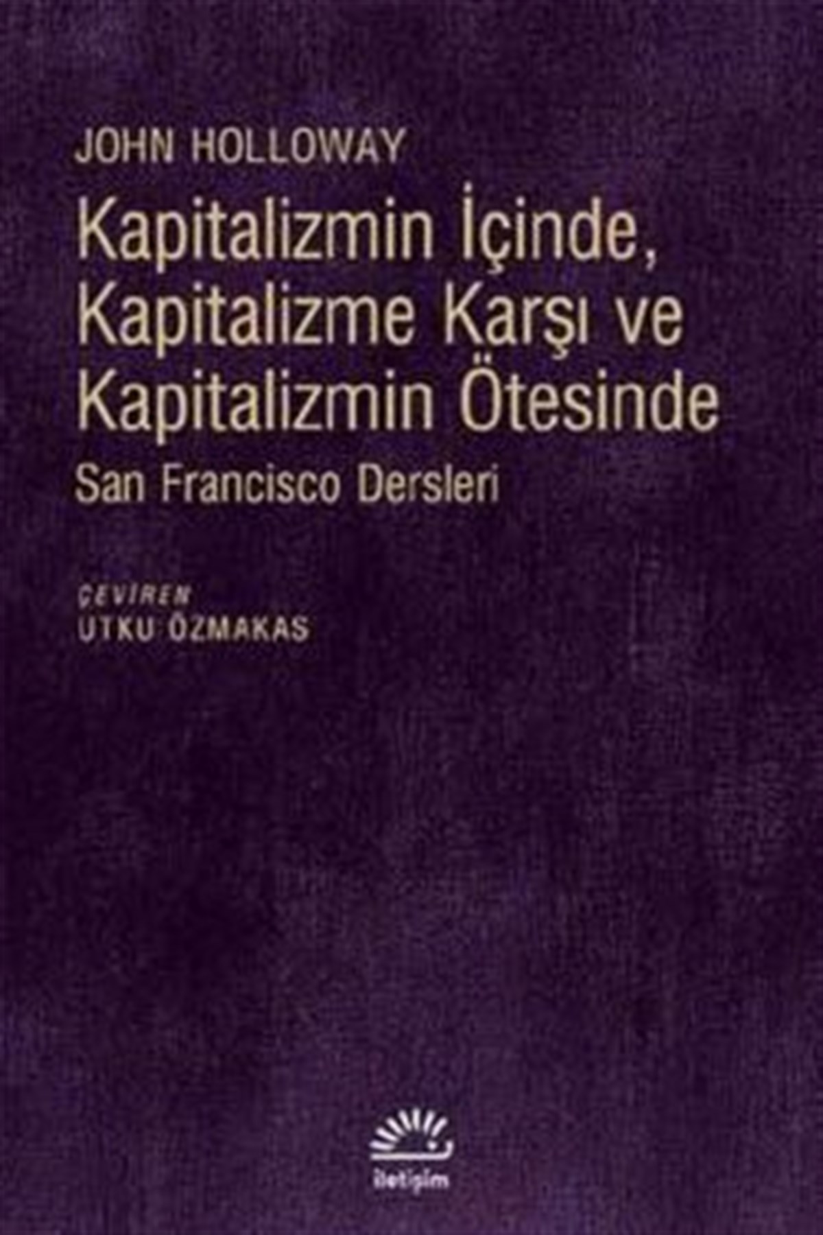 Kapitalizmin İçinde, Kapitalizme Karşı ve Kapitalizmin Ötesinde: San Fransisco Ötesinde