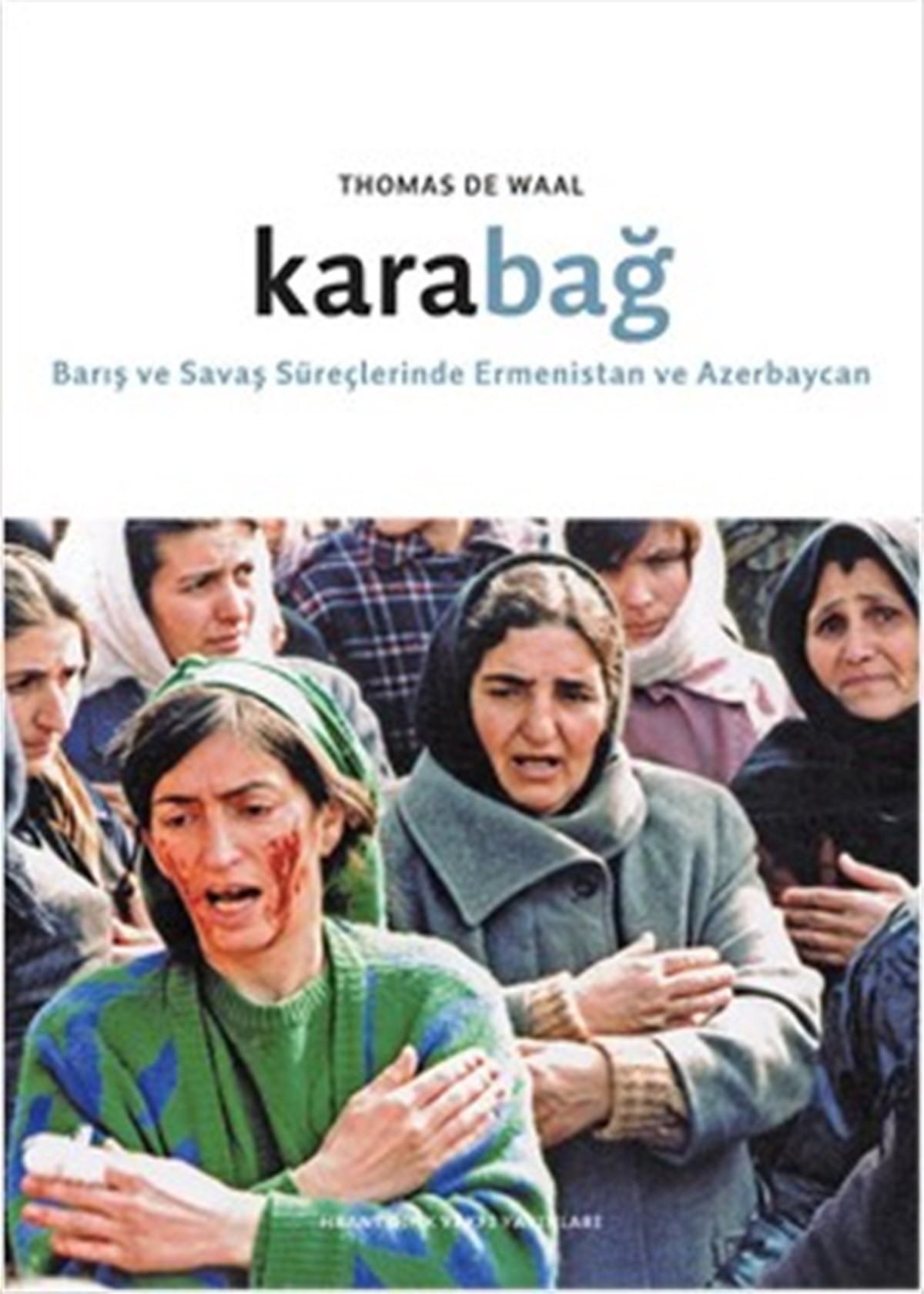 Karabağ: Barış ve Savaş Süreçlerinde Ermenistan ve Azerbaycan (Hrant Dink Vakfı Yayınları)