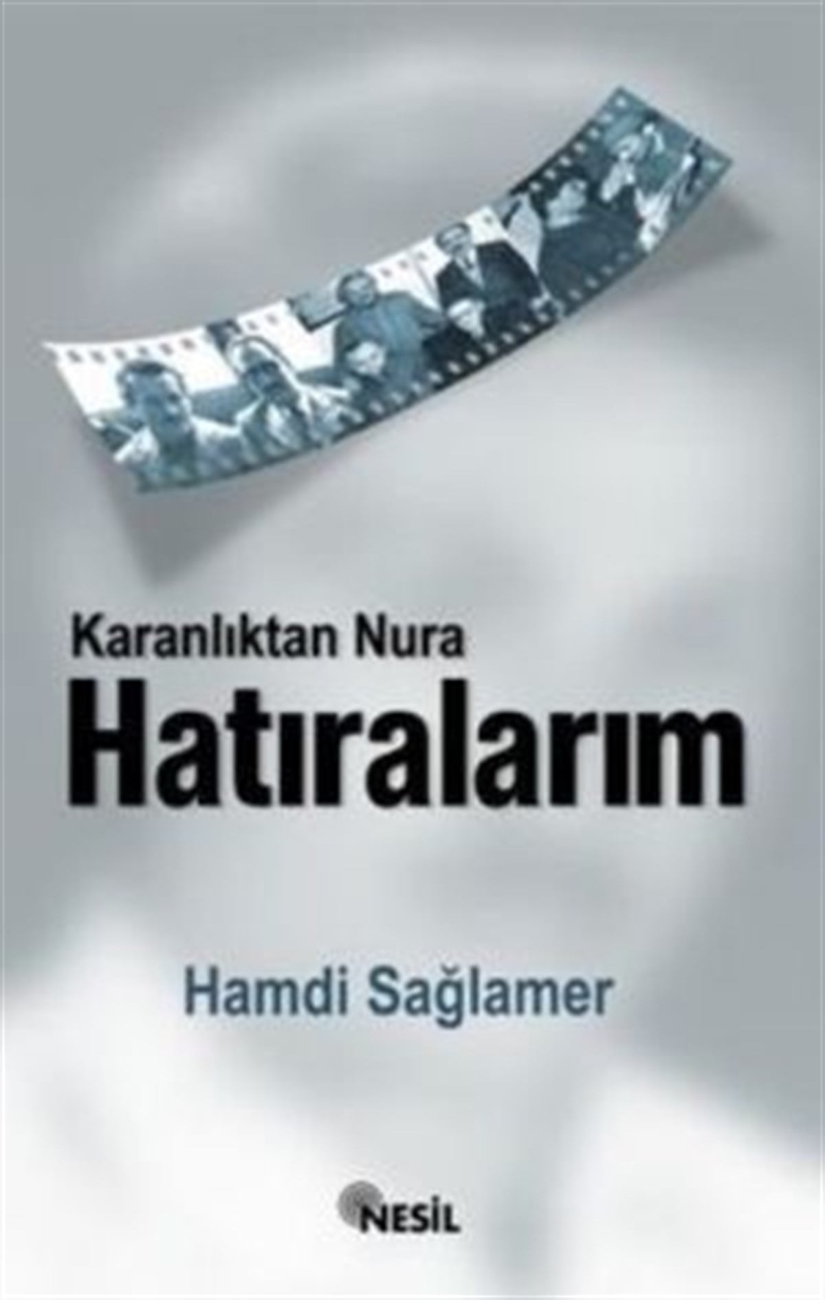 Karanlıktan Nur`a Hatıralarım